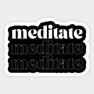 Meditate Meditate Meditate Sticker